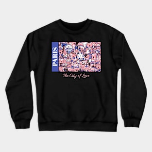 Paris The City Of Love Crewneck Sweatshirt